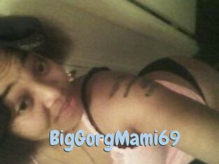 BigGorgMami69