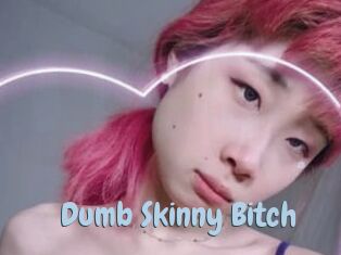 Dumb_Skinny_Bitch