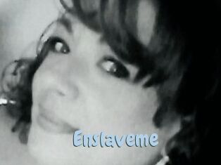 Enslaveme