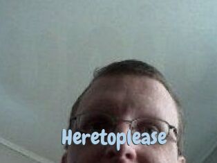 Heretoplease