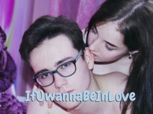 IfUwannaBeInLove