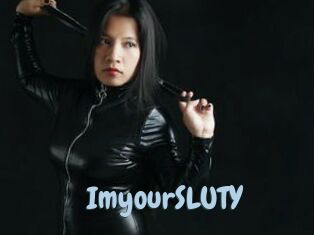 ImyourSLUTY