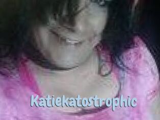 Katiekatostrophic