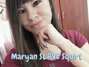 Maryan_SLAVE_Squirt