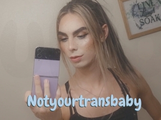 Notyourtransbaby