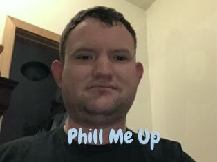 Phill_Me_Up