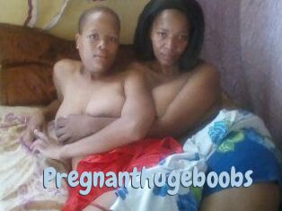 Pregnanthugeboobs