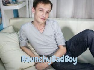 RaunchyBadBoy
