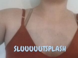 SLUUUUUTSPLASH_