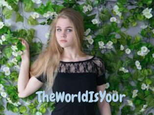 TheWorldIsYour