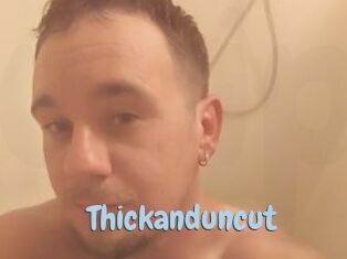 Thickanduncut