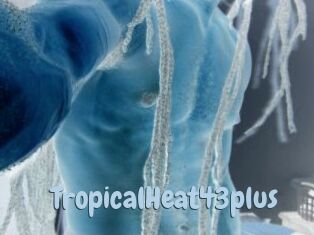TropicalHeat43plus