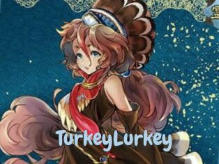 TurkeyLurkey