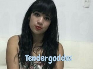 Tendergoddes