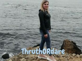 ThruthORdare