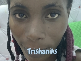 Trishaniks