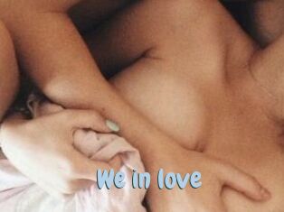 We_in_love