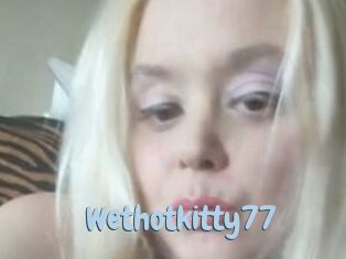 Wethotkitty77