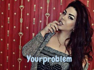 Yourproblem
